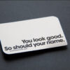 mirror-stainless-steel-03 Sleek mirror stainless steel business card with the text: "You look good. So should your name." Puremetalcards.com